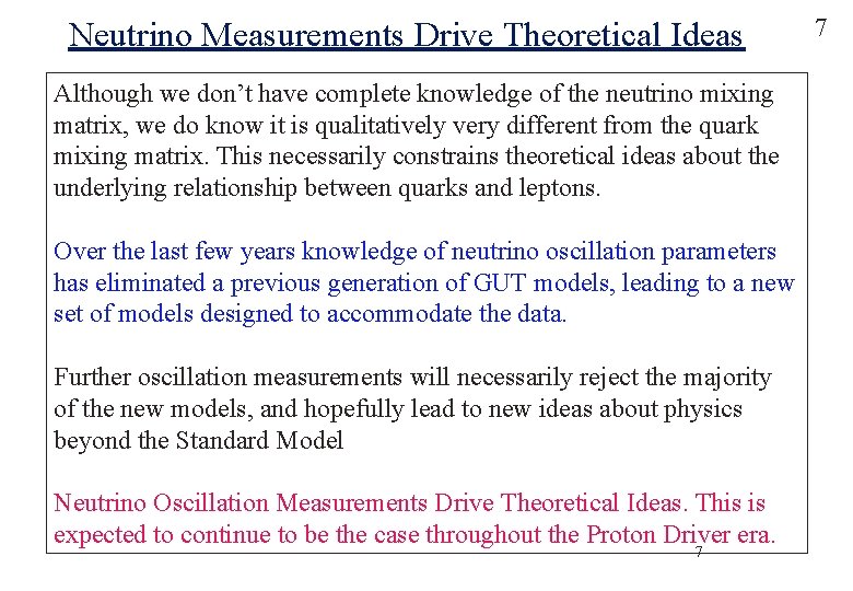 Neutrino Measurements Drive Theoretical Ideas Although we don’t have complete knowledge of the neutrino