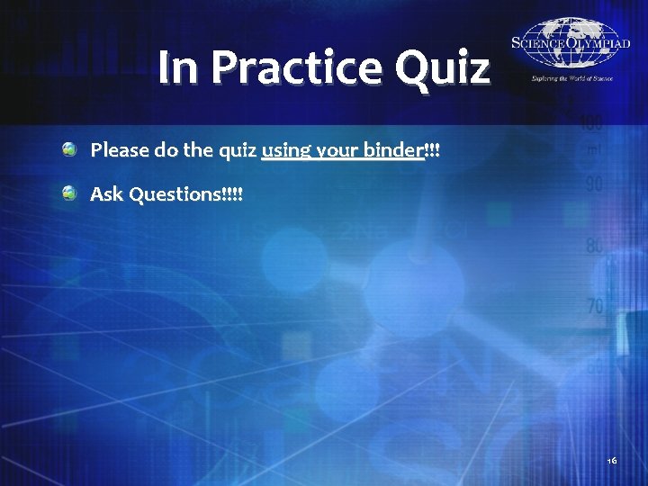 In Practice Quiz Please do the quiz using your binder!!! Ask Questions!!!! 16 