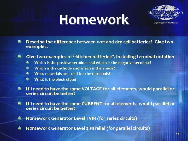 Homework Describe the difference between wet and dry cell batteries? Give two examples of