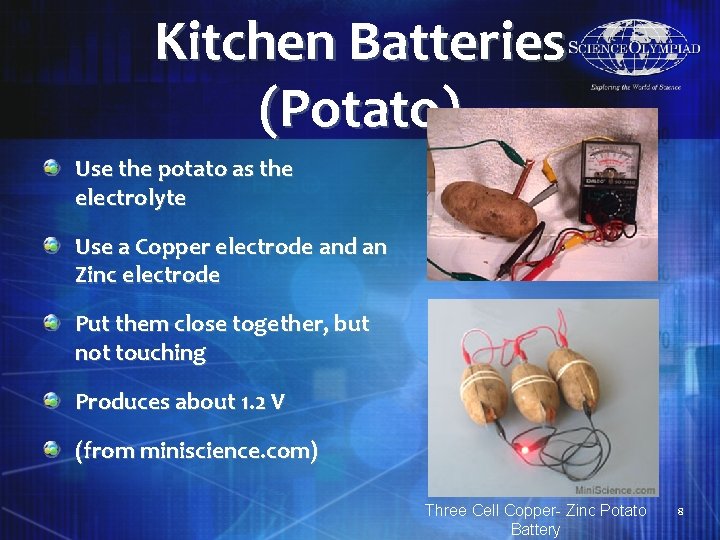 Kitchen Batteries (Potato) Use the potato as the electrolyte Use a Copper electrode and
