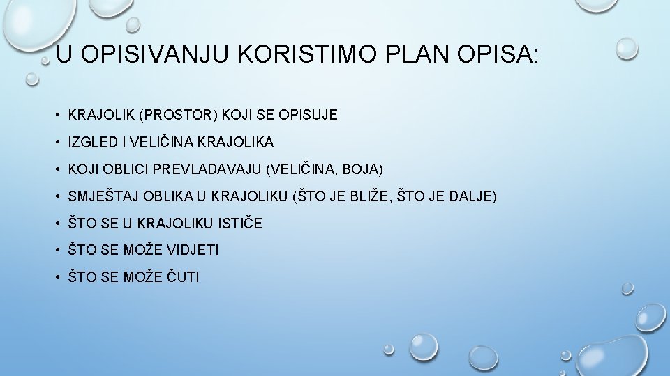 U OPISIVANJU KORISTIMO PLAN OPISA: • KRAJOLIK (PROSTOR) KOJI SE OPISUJE • IZGLED I