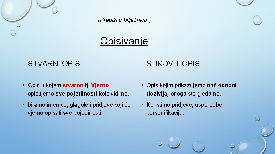 (Prepiši u bilježnicu. ) Opisivanje STVARNI OPIS SLIKOVIT OPIS • Opis u kojem stvarno