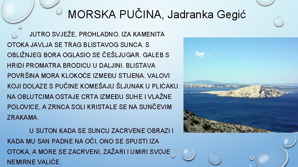 MORSKA PUČINA, Jadranka Gegić JUTRO SVJEŽE, PROHLADNO. IZA KAMENITA OTOKA JAVLJA SE TRAG BLISTAVOG