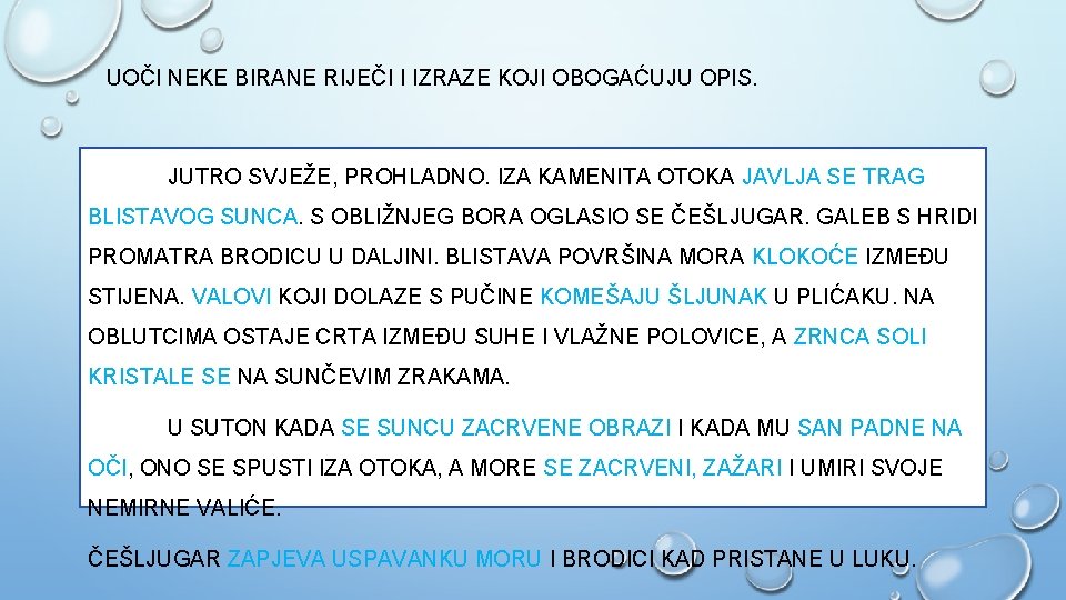 UOČI NEKE BIRANE RIJEČI I IZRAZE KOJI OBOGAĆUJU OPIS. JUTRO SVJEŽE, PROHLADNO. IZA KAMENITA