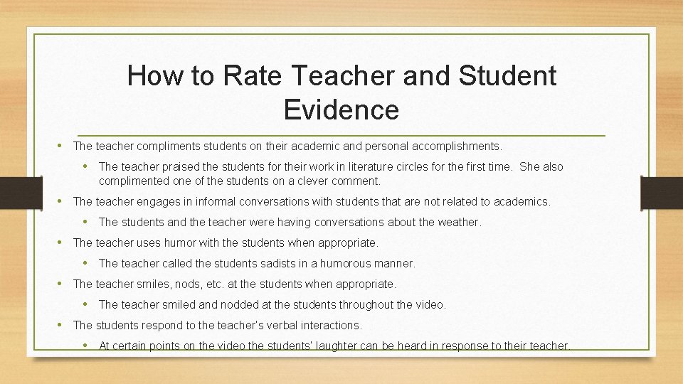 How to Rate Teacher and Student Evidence • The teacher compliments students on their