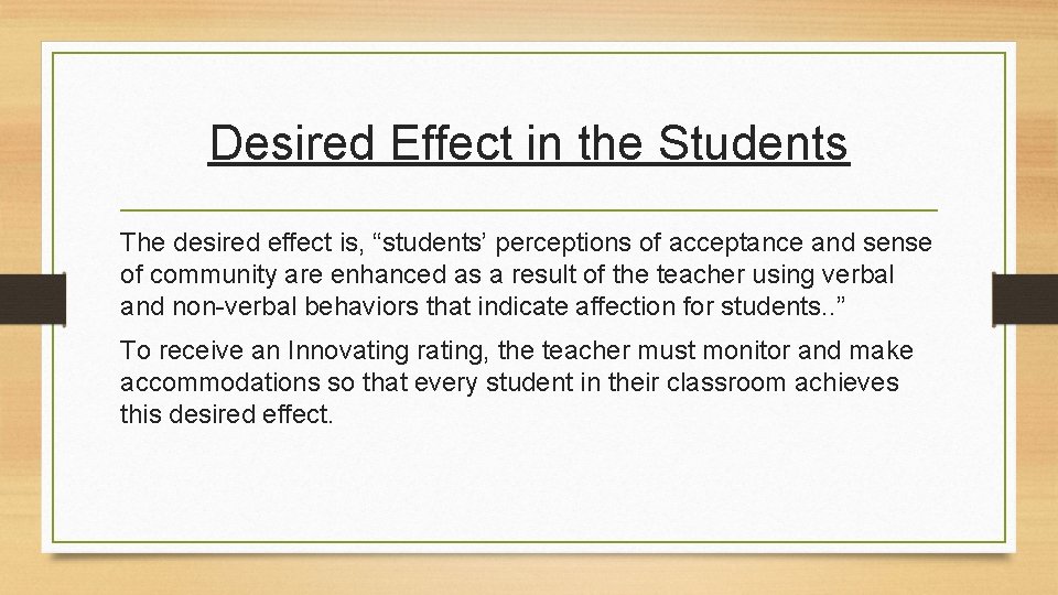 Desired Effect in the Students The desired effect is, “students’ perceptions of acceptance and