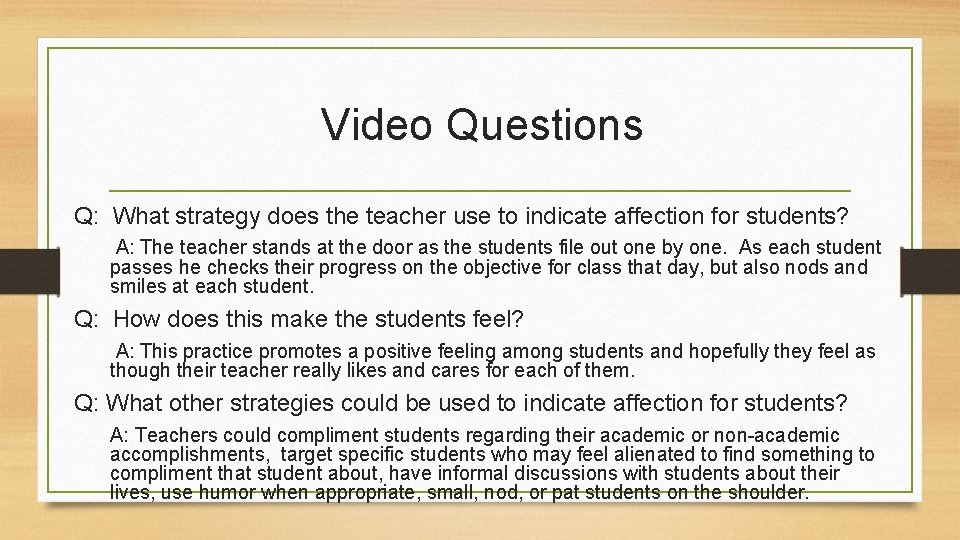 Video Questions Q: What strategy does the teacher use to indicate affection for students?