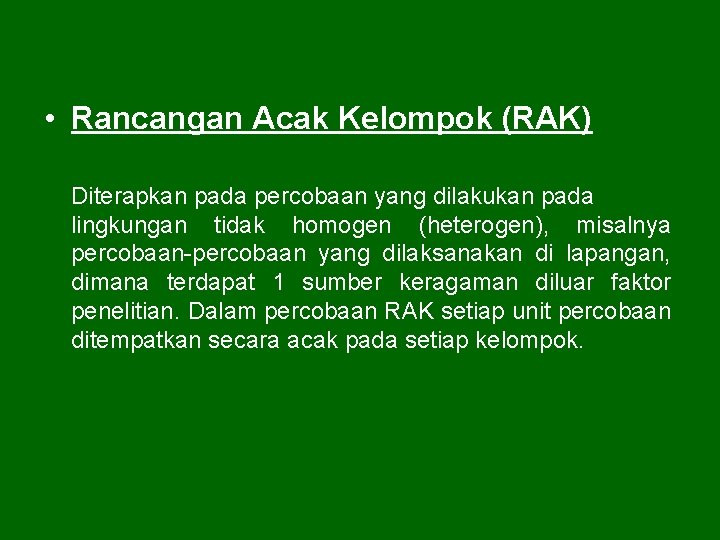  • Rancangan Acak Kelompok (RAK) Diterapkan pada percobaan yang dilakukan pada lingkungan tidak