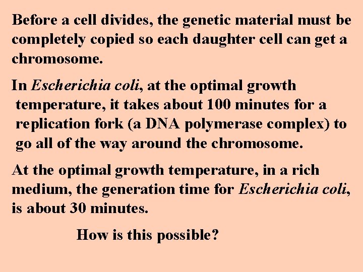 Before a cell divides, the genetic material must be completely copied so each daughter