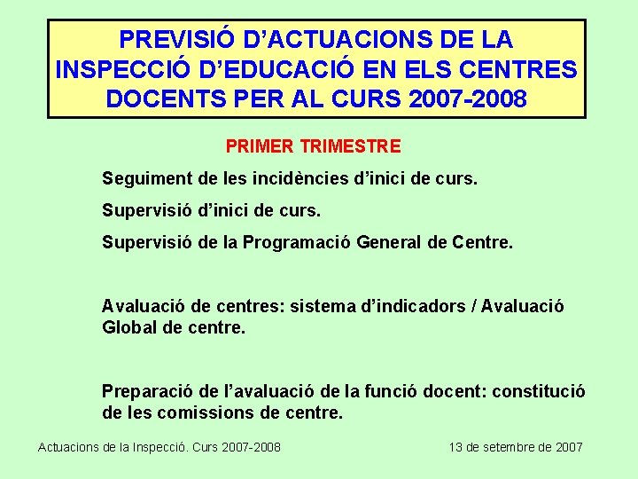PREVISIÓ D’ACTUACIONS DE LA INSPECCIÓ D’EDUCACIÓ EN ELS CENTRES DOCENTS PER AL CURS 2007