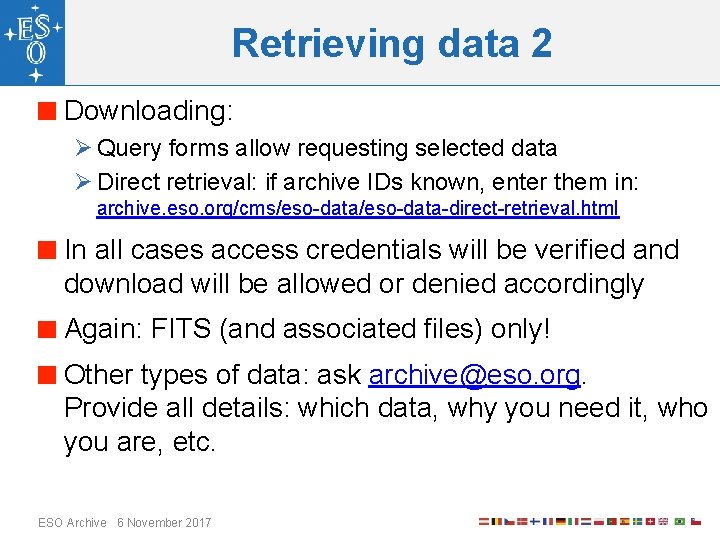 Retrieving data 2 Downloading: Ø Query forms allow requesting selected data Ø Direct retrieval: