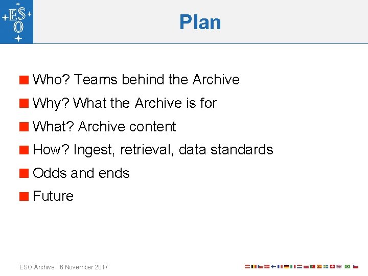 Plan Who? Teams behind the Archive Why? What the Archive is for What? Archive