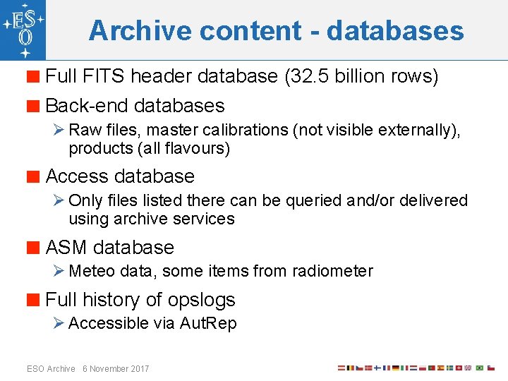 Archive content - databases Full FITS header database (32. 5 billion rows) Back-end databases