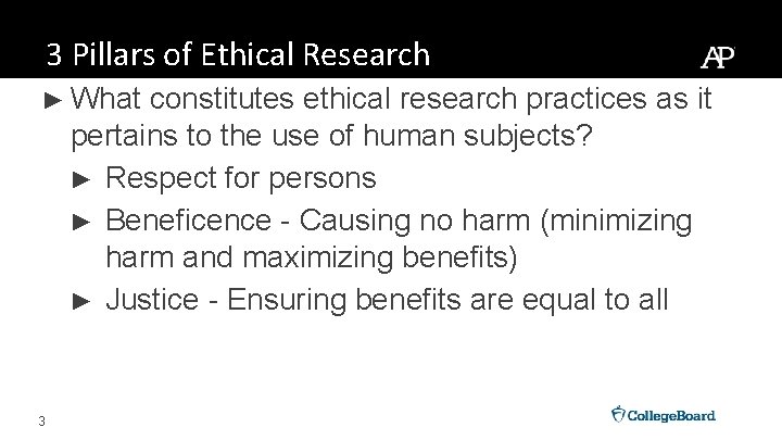 3 Pillars of Ethical Research ► What constitutes ethical research practices as it pertains