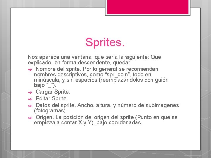 Sprites. Nos aparece una ventana, que sería la siguiente: Que explicado, en forma descendente,