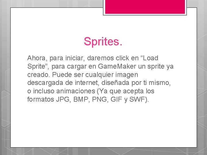 Sprites. Ahora, para iniciar, daremos click en “Load Sprite”, para cargar en Game. Maker