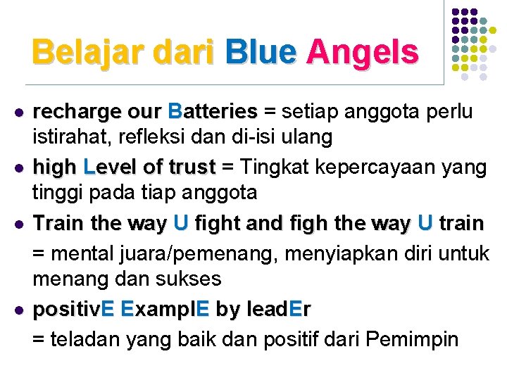 Belajar dari Blue Angels l l recharge our Batteries = setiap anggota perlu istirahat,