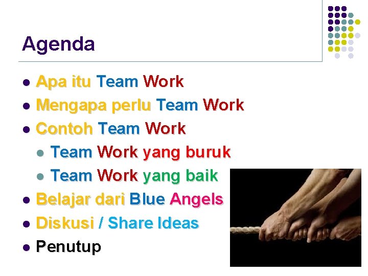 Agenda Apa itu Team Work l Mengapa perlu Team Work l Contoh Team Work