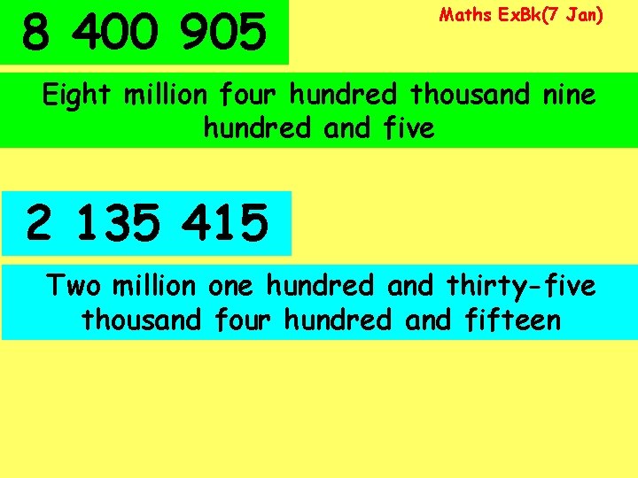 8 400 905 Maths Ex. Bk(7 Jan) Eight million four hundred thousand nine hundred