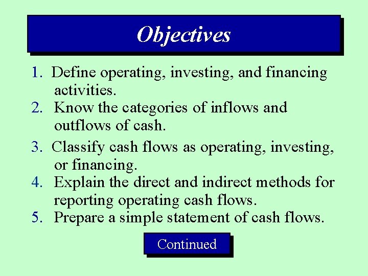 Objectives 1. Define operating, investing, and financing activities. 2. Know the categories of inflows