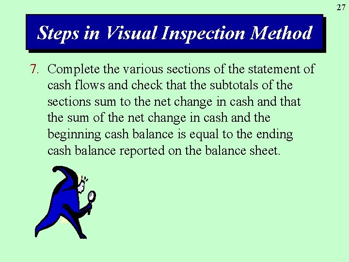 27 Steps in Visual Inspection Method 7. Complete the various sections of the statement