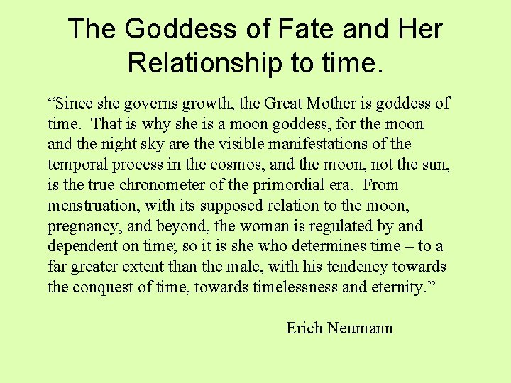 The Goddess of Fate and Her Relationship to time. “Since she governs growth, the