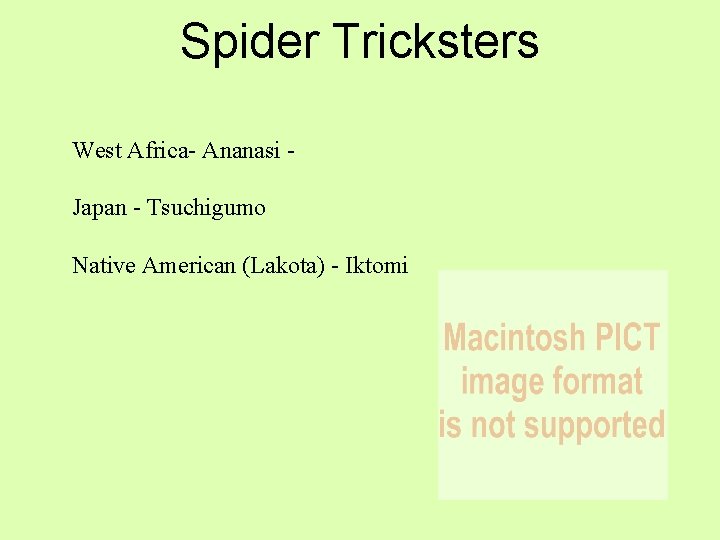 Spider Tricksters West Africa- Ananasi Japan - Tsuchigumo Native American (Lakota) - Iktomi 
