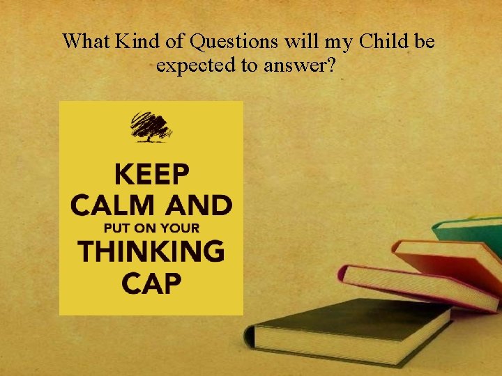 What Kind of Questions will my Child be expected to answer? 