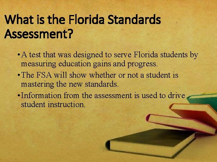 What is the Florida Standards Assessment? • A test that was designed to serve