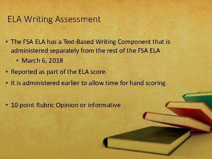 ELA Writing Assessment • The FSA ELA has a Text-Based Writing Component that is