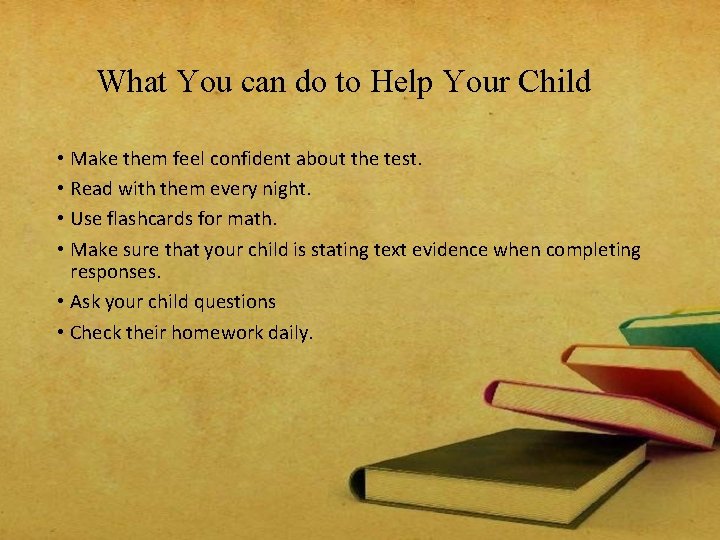 What You can do to Help Your Child • Make them feel confident about