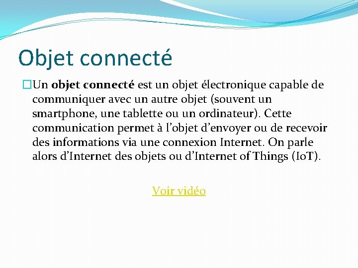 Objet connecté �Un objet connecté est un objet électronique capable de communiquer avec un