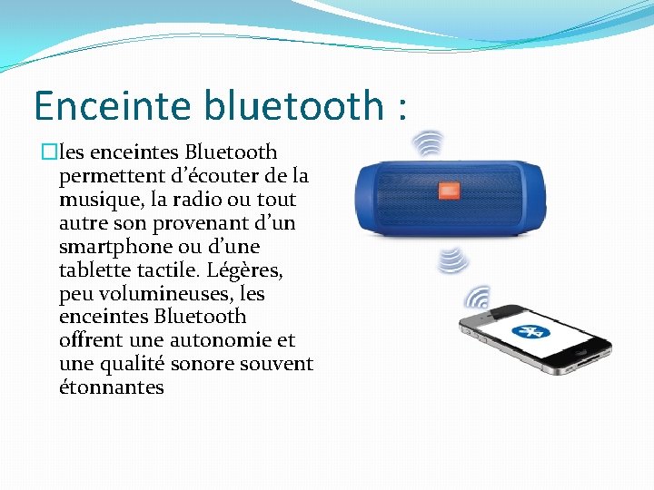 Enceinte bluetooth : �les enceintes Bluetooth permettent d’écouter de la musique, la radio ou
