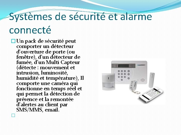 Systèmes de sécurité et alarme connecté �Un pack de sécurité peut comporter un détecteur