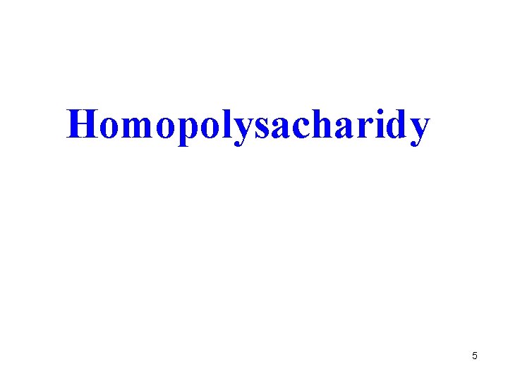 Homopolysacharidy 5 