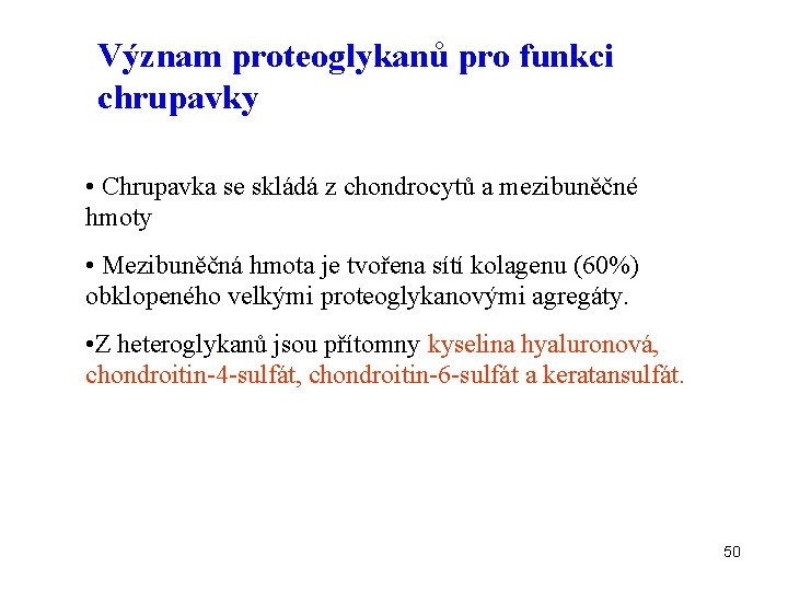 Význam proteoglykanů pro funkci chrupavky • Chrupavka se skládá z chondrocytů a mezibuněčné hmoty