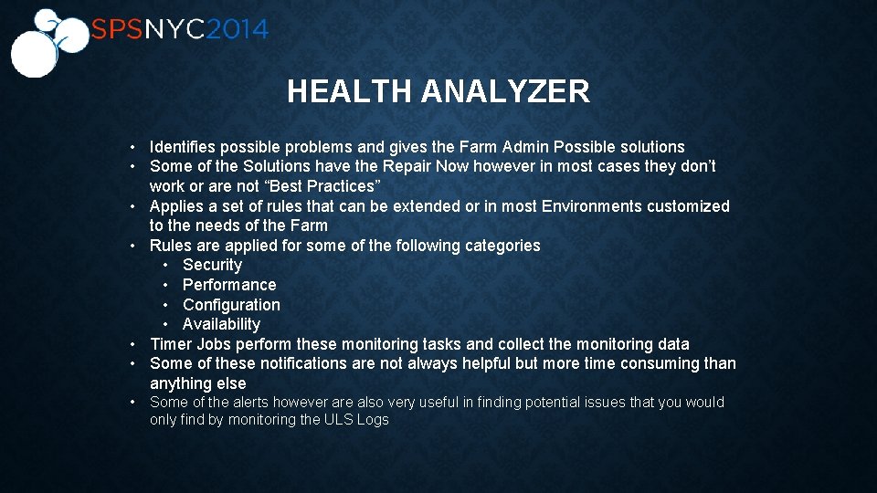 HEALTH ANALYZER • Identifies possible problems and gives the Farm Admin Possible solutions •