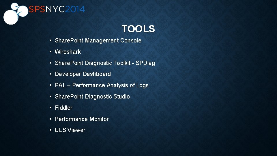 TOOLS • Share. Point Management Console • Wireshark • Share. Point Diagnostic Toolkit -