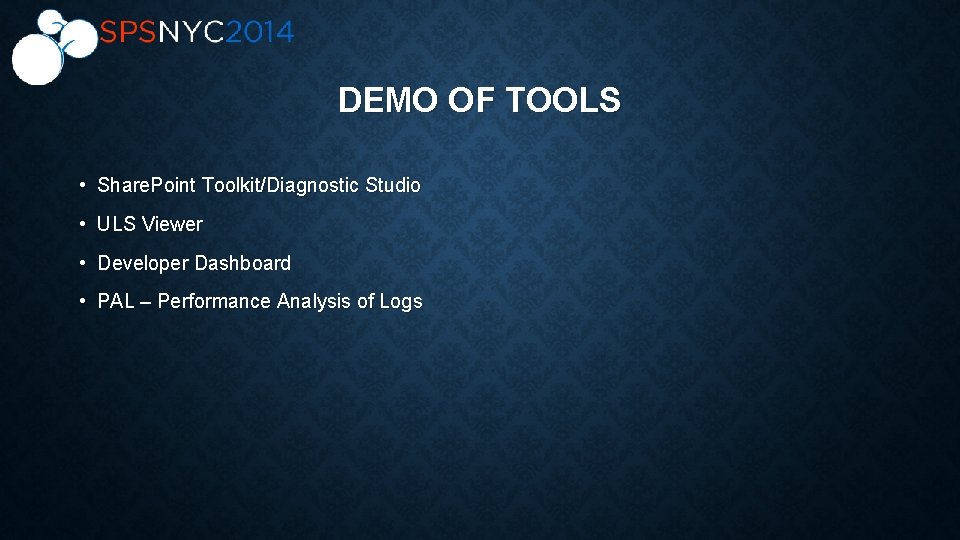 DEMO OF TOOLS • Share. Point Toolkit/Diagnostic Studio • ULS Viewer • Developer Dashboard