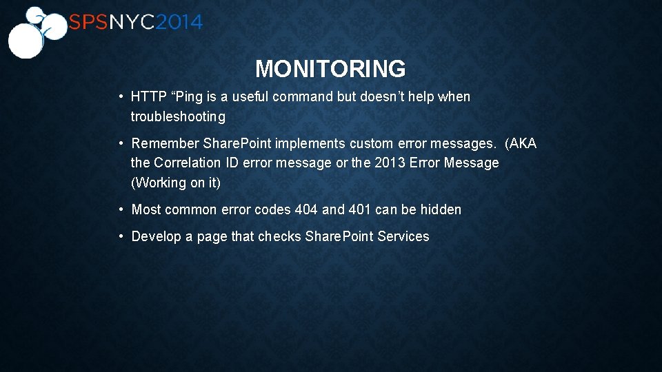 MONITORING • HTTP “Ping is a useful command but doesn’t help when troubleshooting •