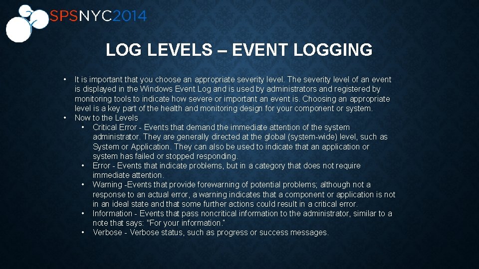 LOG LEVELS – EVENT LOGGING • • It is important that you choose an