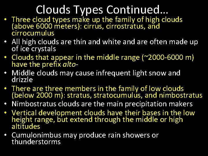 Clouds Types Continued… • Three cloud types make up the family of high clouds