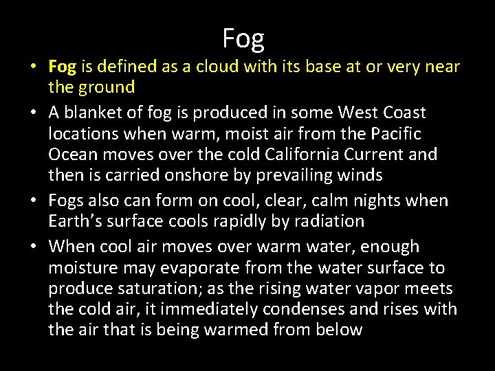 Fog • Fog is defined as a cloud with its base at or very