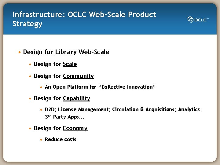 Infrastructure: OCLC Web-Scale Product Strategy • Design for Library Web-Scale • Design for Community