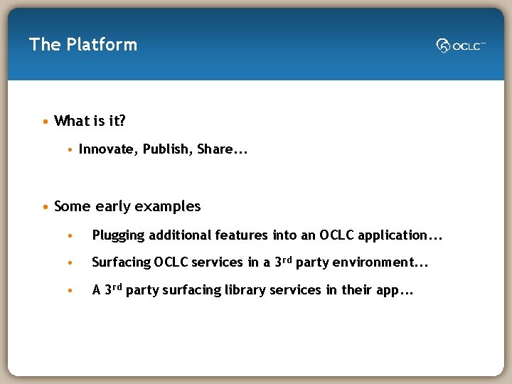 The Platform • What is it? • Innovate, Publish, Share. . . • Some