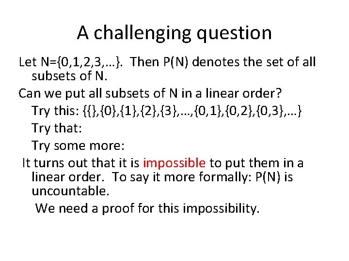 A challenging question Let N={0, 1, 2, 3, …}. Then P(N) denotes the set