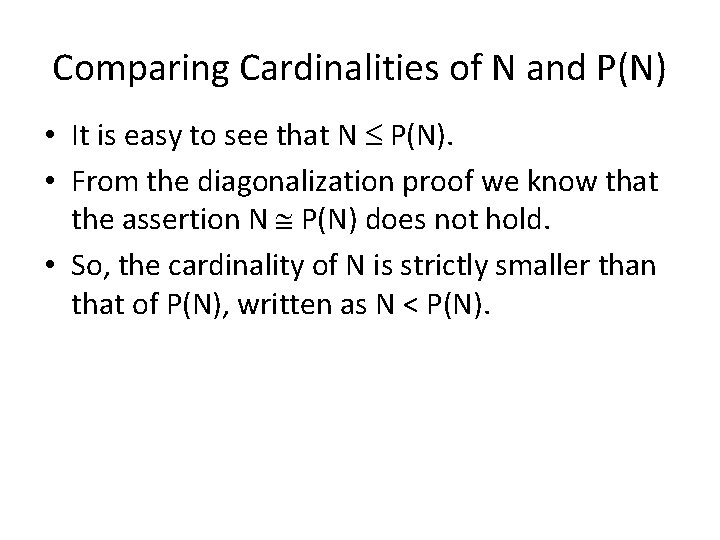 Comparing Cardinalities of N and P(N) • It is easy to see that N