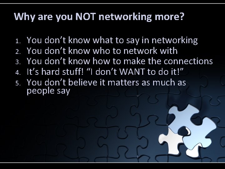 Why are you NOT networking more? 1. 2. 3. 4. 5. You don’t know