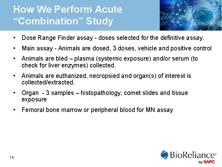 How We Perform Acute “Combination” Study • Dose Range Finder assay - doses selected