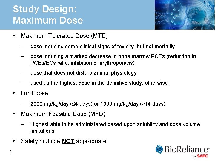 Study Design: Maximum Dose • Maximum Tolerated Dose (MTD) – dose inducing some clinical